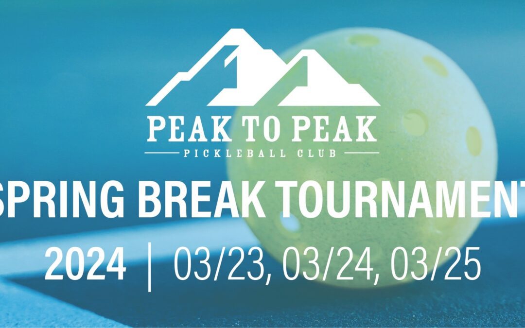 2024 Peak to Peak Pickleball Spring Break Tournament
